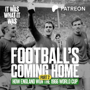 2: Football's Coming Home: How England Won The 1966 World Cup | Part Two