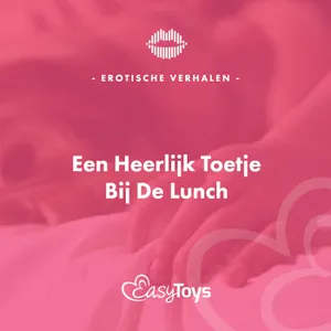 Erotisch Verhaal - Een Heerlijk Toetje Bij De Lunch