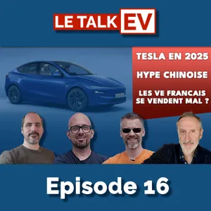 [TalkEV] Ep16 18/12 : Tesla en 2025, Hype des VE Chinois, les VE français se vendent mal ?