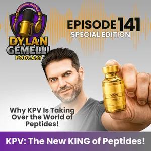Episode #141:  KPV:  The New KING of Peptides!  Why KPV is TAKING OVER the world of Peptides!