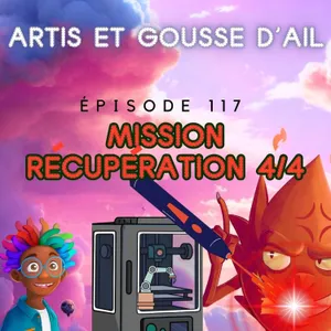 117 - Mission récupération (partie 4/4)