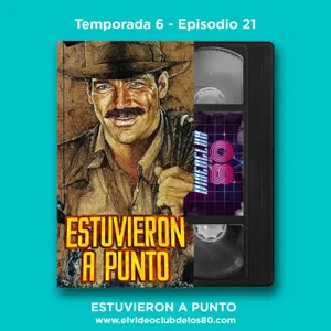 06x21 - El Videoclub de los 80 - Estuvieron a punto