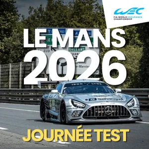 Journée Test des 24 Heures du Mans 2026 - Le debrief complet pour tout savoir