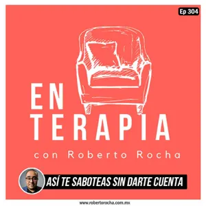 Ep 304 Así te saboteas sin darte cuenta