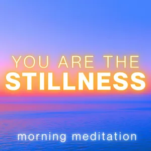 You Are the Stillness | 10 Minute Morning Meditation to Clear Your Mind