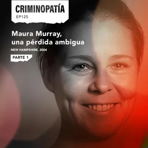125. Maura Murray, una pérdida ambigua (New Hampshire, 2004) - Parte 1
