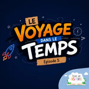 EP05 Le voyage dans le temps