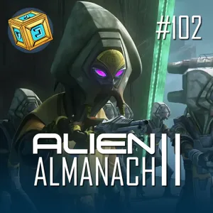 #102 | Alien Almanach – Episode II