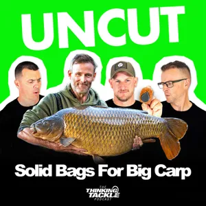 UNCUT Podcast #048: Pecky & Burgess - Solid Bags for Big Carp