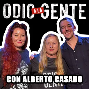 ODIO A LA GENTE - CON ALBERTO CASADO