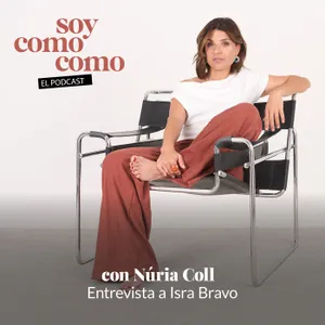 #154 · Isra Bravo x Núria Coll: todo lo que no hacemos igual, con Isra Bravo