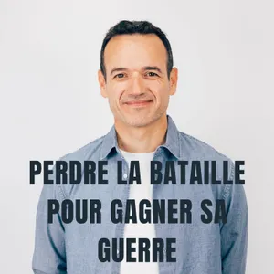 Vouloir Gagner Chaque Bataille, c’est Perdre la Guerre