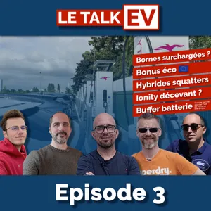 [TalkEV] Ep3 03/05 : embouteillages aux bornes, bonus éco 🇪🇺, Ionity, PHEV et buffer batterie