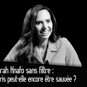 Sarah Knafo sans filtre : Paris peut-elle encore être sauvée ?