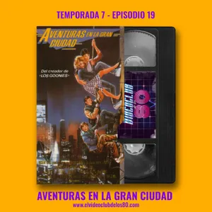 07x19 - Aventuras en la gran ciudad - El Videoclub de los 80