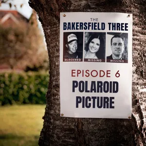 Episode 6: Polaroid Picture - The Bakersfield Three