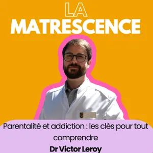 EP330 - Addiction & parentalité : les clés pour tout comprendre, Dr Victor Leroy
