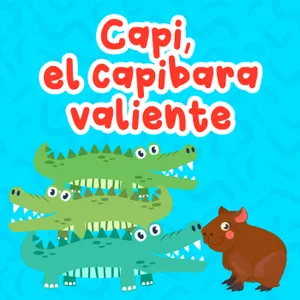 Cuentos de animales - 5 | Capi, el capibara valiente | Cuentos Infantiles