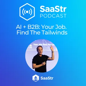 SaaStr 835: AI + B2B in 2026: Find the Tailwinds or Get Left Behind with SaaStr CEO and Founder Jason Lemkin