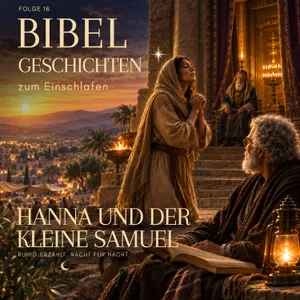 Hanna und der kleine Samuel | Bibelgeschichten zum Einschlafen