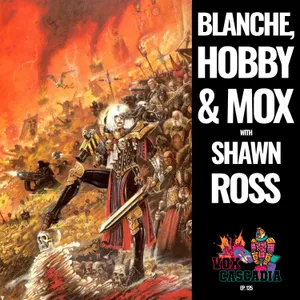 Blanche, Hobby & Mox w/Shawn Ross!