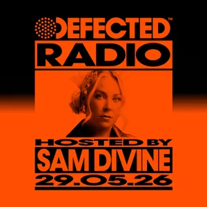 Defected Radio Show hosted by Sam Divine - 29-05-2026