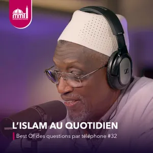 [L'islam au quotidien] Best Of des questions par téléphone #32