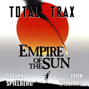 (239) Steven Spielberg & John Williams : Empire Of The Sun