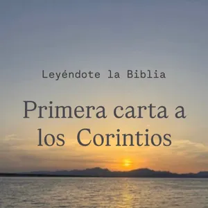 53. Primera carta a los Corintios | Leyéndote la Biblia