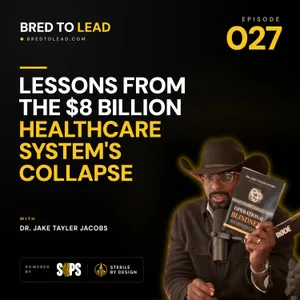 Ep. 027: Lessons from the $8 Billion Healthcare System's Collapse