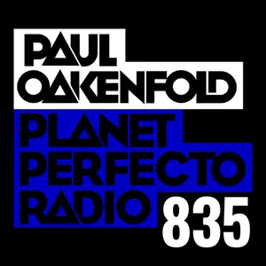 Planet Perfecto Podcast 835 ft. Paul Oakenfold