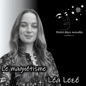 Interview - Le magnétisme, Léa Lezé