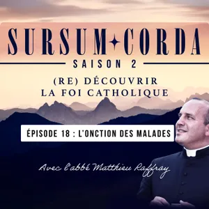 L'onction des malades : Sursum Corda S02 Épisode 18