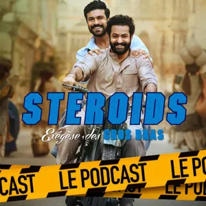 STEROIDS - LE PODCAST : RRR