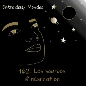 #162 Les sources d'incarnation