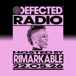 Defected Radio Show hosted by Rimarkable - 22-05-2026