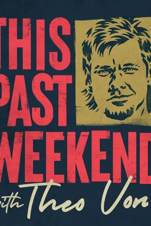 This Past Weekend w/ Theo Von