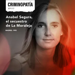 117. Anabel Segura, el secuestro de La Moraleja (Madrid, 1993)