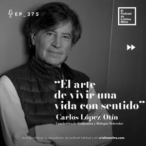 El arte de vivir una vida con sentido, con Carlos López-Otín. Episodio 375