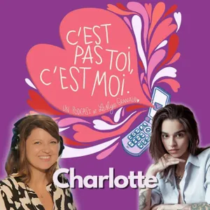Charlotte -  « il revient 11 mois après m’avoir quitté »