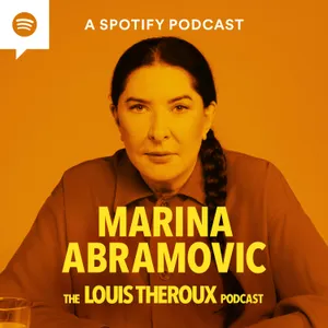 S6 EP7: Marina Abramovic on the relationship between performance and pain, never feeling loved in her childhood, and harmful conspiracies