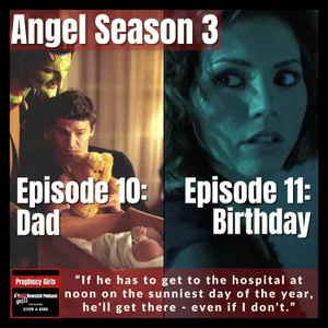Angel S3E10: “Dad” & S3E11: “Birthday”