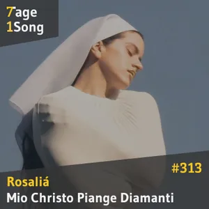 #313 Rosaliá - Mio Cristo Piange Diamanti