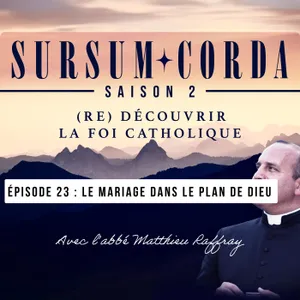 Le mariage dans le plan de Dieu : Sursum Corda S02 épisode 23