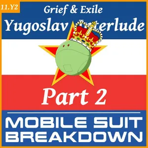 Yugoslav Interlude Part 2: Exile and Grief
