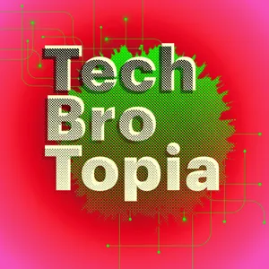 Tech Bro Topia 2 - KI, Macht und Widerstand