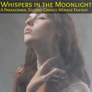 Whispers in the Moonlight : An MMF Paranormal Erotic Romance