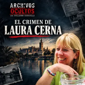 85. EL CRIMEN DE LAURA CERNA. -LA VERDAD TRAS SU MUERTE-.