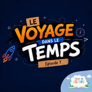 EP07 Le voyage dans le temps