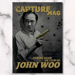 CAPTURE MAG N°3 - COMME DANS UN FILM DE JOHN WOO